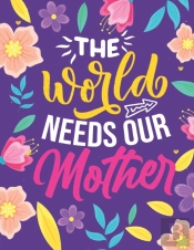 The World Needs Our Mother