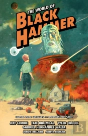 The World Of Black Hammer Omnibus Volume 3