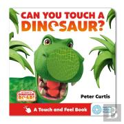 The World Of Dinosaur Roar!: Can You Touch A Dinosaur?