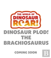 The World Of Dinosaur Roar!: Dinosaur Plod! The Brachiosaurus: Book 14