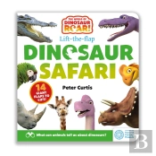 The World Of Dinosaur Roar!: Dinosaur Safari: A Lift-The-Flap Book