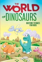 The World Of Dinosaurs: Bedtime Stories