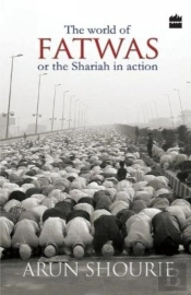 The World Of Fatwas : Or The Shariah In Action