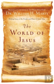 The World Of Jesus Â€“ Making Sense Of The People And Places Of Jesus` Day