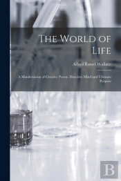 The World Of Life; A Manifestation Of Creative Power, Directive Mind And Ultimate Purpose