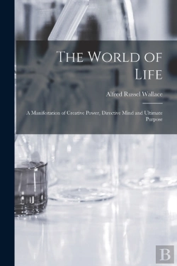 Bertrand.pt - The World Of Life; A Manifestation Of Creative Power, Directive Mind And Ultimate Purpose