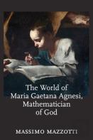 The World Of Maria Gaetana Agnesi, Mathematician Of God