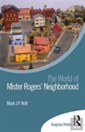 The World Of Mister Rogersâ€™ Neighborhood