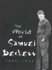 The World Of Samuel Beckett, 1906-1946