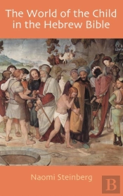 The World Of The Child In The Hebrew Bible
