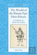 The World Of The Khanty Epic Hero-Princes