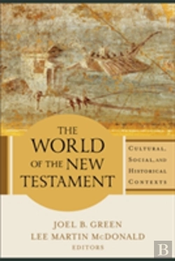 Bertrand.pt - The World Of The New Testament Â€“ Cultural, Social, And Historical Contexts