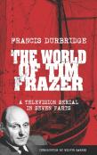 The World Of Tim Frazer (Script Of The Seven Part Television Serial)