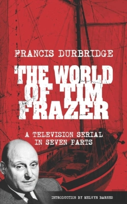 Bertrand.pt - The World Of Tim Frazer (Script Of The Seven Part Television Serial)
