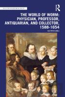 The World Of Worm: Physician, Professor, Antiquarian, And Collector, 1588-1654