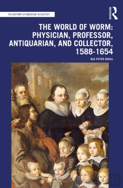 Bertrand.pt - The World Of Worm: Physician, Professor, Antiquarian, And Collector, 1588-1654