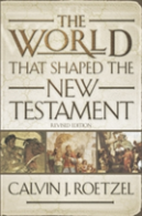 The World That Shaped The New Testament