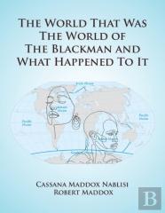 The World That Was The World Of The Blackman And What Happened To It