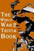 The World War 2 Trivia Book
