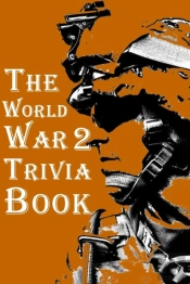 The World War 2 Trivia Book