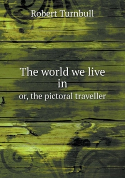 Bertrand.pt - The World We Live In Or, The Pictoral Traveller