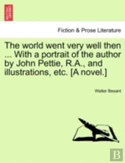 Bertrand.pt - The World Went Very Well Then ... With A Portrait Of The Author By John Pettie, R.A., And Illustrations, Etc. (A Novel.)