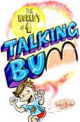 The World'S #1 Talking Bum