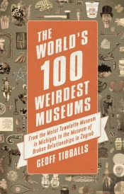 The World'S 100 Weirdest Museums