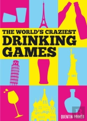 The World'S Craziest Drinking Games