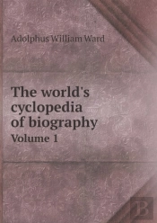 The World'S Cyclopedia Of Biography Volume 1
