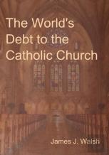 The World'S Debt To The Catholic Church
