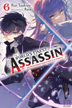 Bertrand.pt - The World'S Finest Assassin Gets Reincarnated In Another World As An Aristocrat, Vol. 6 (Light Novel)