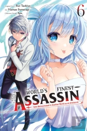 The World'S Finest Assassin Gets Reincarnated In Another World As An Aristocrat, Vol. 6 (Manga)