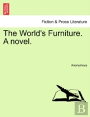 The World'S Furniture. A Novel.