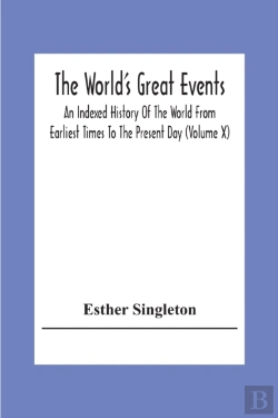 Bertrand.pt - The World'S Great Events; An Indexed History Of The World From Earliest Times To The Present Day (Volume X)