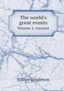 The World'S Great Events Volume 1. Ancient