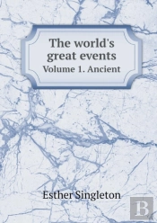 The World'S Great Events Volume 1. Ancient