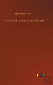 The World'S Great Men Of Music