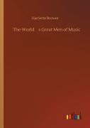 The World'S Great Men Of Music