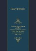 The World'S Greatest Conflict Review Of France And America 1788 To 1800, And History Of America And Europe 1800 To 1804