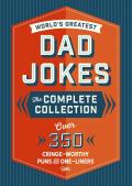 The World'S Greatest Dad Jokes: The Complete Collection (The Heirloom Edition)