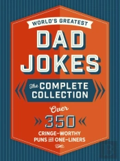 The World'S Greatest Dad Jokes: The Complete Collection (The Heirloom Edition)