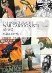 The World'S Greatest War Cartoonists, 1792-1945