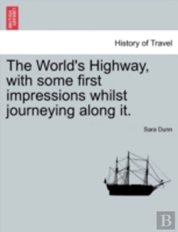 Bertrand.pt - The World'S Highway, With Some First Impressions Whilst Journeying Along It.