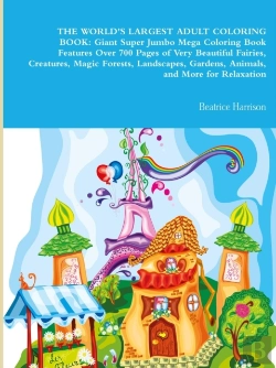Bertrand.pt - The World'S Largest Adult Coloring Book: Giant Super Jumbo Mega Coloring Book Features Over 700 Pages Of Very Beautiful Fairies, Creatures, Magic Forests, Landscapes, Gardens, Animals, And More For Re