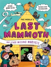 The World'S Last Mammoth And Other Missing Marvels