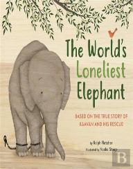 The World'S Loneliest Elephant