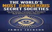 The World'S Most Dangerous Secret Societies