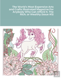 Bertrand.pt - The World'S Most Expensive Arts And Crafts Illustrated Magazine For Anybody Who Can Afford It, The Rich, Or Wealthy (Issue #5)