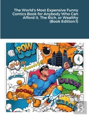 The World'S Most Expensive Funny Comics Book For Anybody Who Can Afford It, The Rich, Or Wealthy (Book Edition